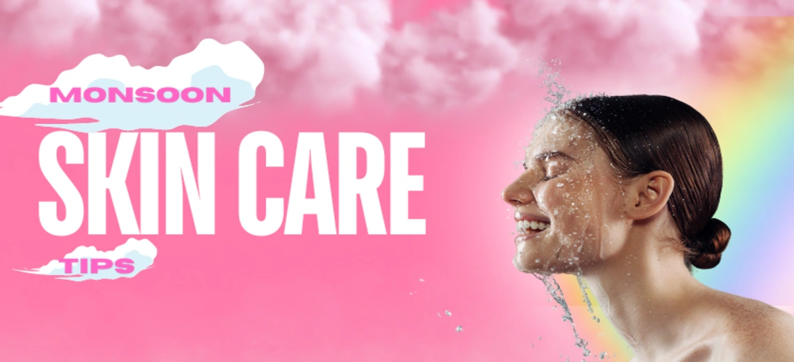 Skin care tips for monsoon