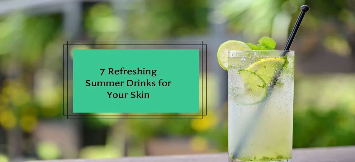 7 Refreshing Summer Drinks for Your Skin